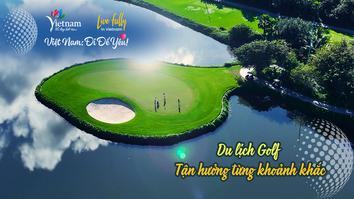 Tận hưởng từng khoảnh khắc với Du lịch Golf trong clip mới nhất của chương trình “Việt Nam: Đi Để Yêu!”
